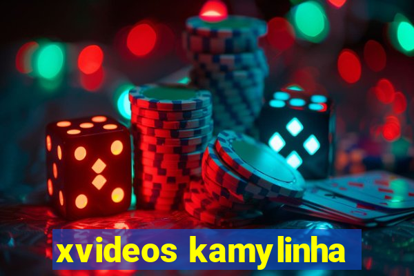 xvideos kamylinha